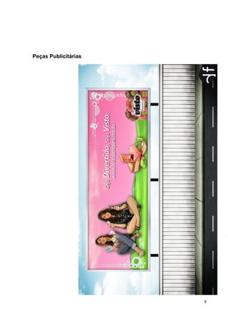 9
Peças Publicitárias
 