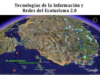 Tecnolog ías de la Información y  Redes del Ecoturismo 2.0 By Stephane Bajulaz Gran Canaria 