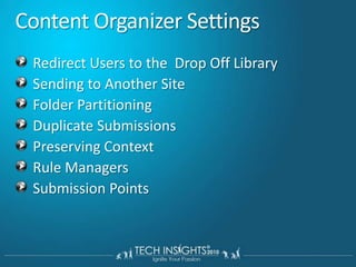 Content organizerEnable Content Organizer featureDrop Off Library (DOL).Automatically routes documents that are based on the Document content type Documents can be automatically routed to different libraries, and folders within those librariesControl the number of documents in a specific folder