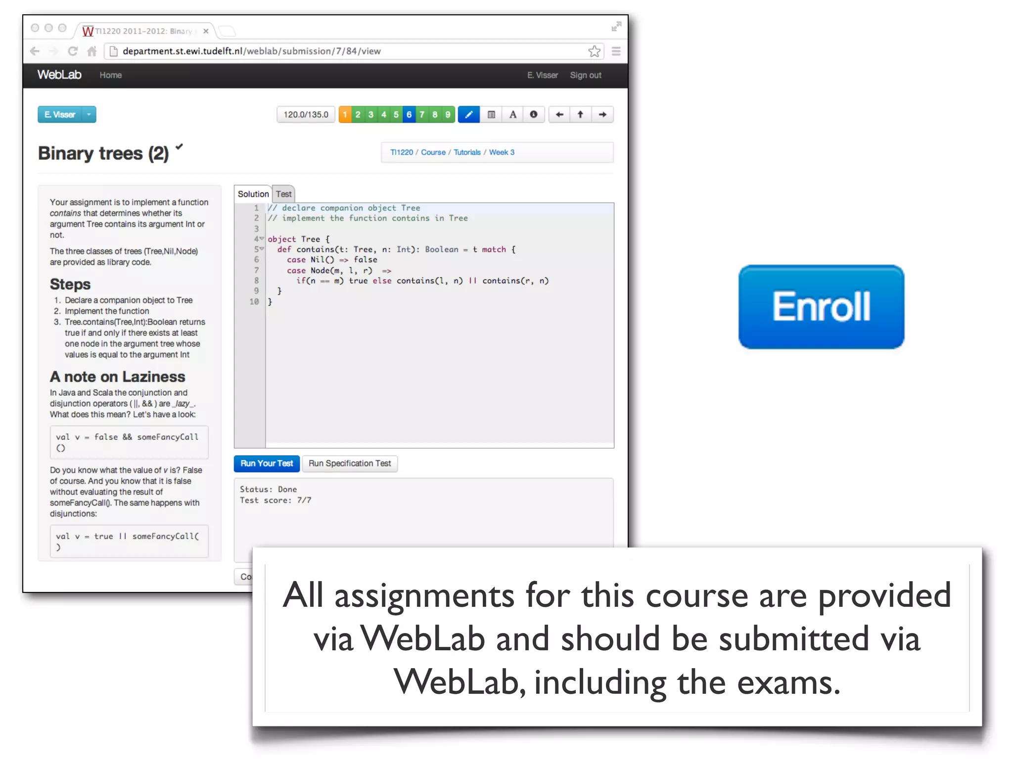 All assignments for this course are provided
  via WebLab and should be submitted via
        WebLab, including the exams.
 