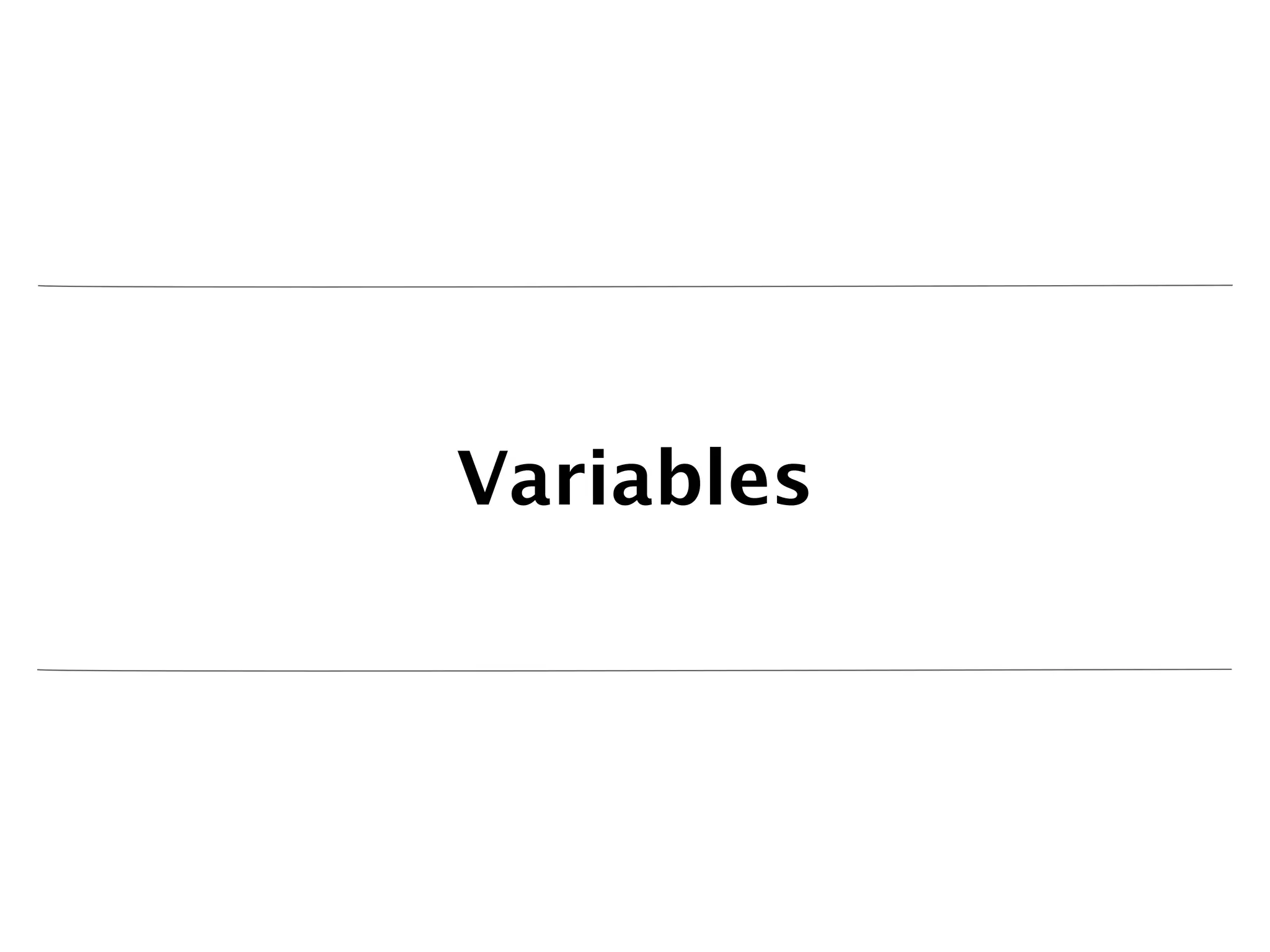 Variables
 