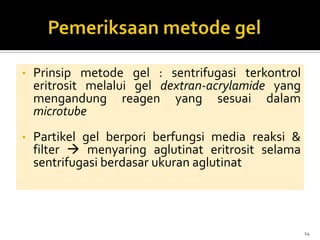 Prinsipmetodegel : sentrifugasi terkontrol eritrositmelalui gel dextran-acrylamide yang mengandung reagen yang sesuai dalam microtube
