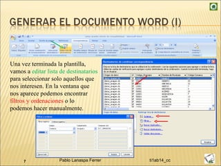 Una vez terminada la plantilla, vamos a  editar lista de destinatarios  para seleccionar solo aquellos que nos interesen. En la ventana que nos aparece podemos encontrar  filtros y ordenaciones  o lo podemos hacer manualmente. 