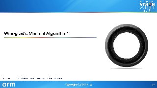 "Even Faster CNNs: Exploring the New Class of Winograd Algorithms," a Presentation from Arm