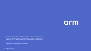 5656 © 2018 Arm Limited
The Arm trademarks featured in this presentation are registered trademarks or
trademarks of Arm Limited (or its subsidiaries) in the US and/or elsewhere. All
rights reserved. All other marks featured may be trademarks of their respective
owners.
www.arm.com/company/policies/trademarks
 