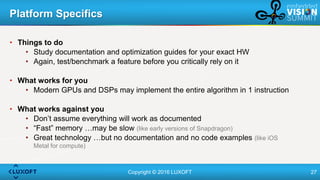 Copyright © 2016 LUXOFT 27
• Things to do
• Study documentation and optimization guides for your exact HW
• Again, test/be...