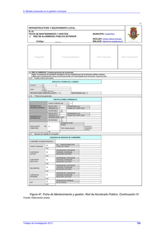 6. Modelo propuesto en la gestión municipal
Trabajo de Investigación 2012
Figura 47. Ficha de Mantenimiento y gestión. Red de Alumbrado Público. Continuación IV.
Fuente: Elaboración propia.
120
 
