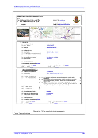 6. Modelo propuesto en la gestión municipal
Trabajo de Investigación 2012
Figura 78. Ficha abastecimiento de agua II.
Fuente: Elaboración propia.
160
 