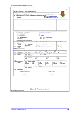 6. Modelo propuesto en la gestión municipal
Trabajo de Investigación 2012
Figura 82. Ficha saneamiento II.
Fuente: Elaboración propia.
164
 