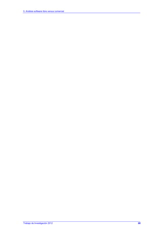 5. Análisis software libre versus comercial
Trabajo de Investigación 2012 68
 