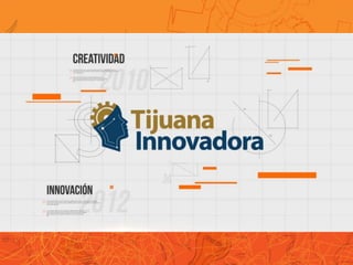 #Ti2016 Tijuana Innovadora 2016, Creativa