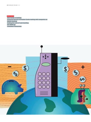 40 TECHNOLOGY IRELAND 09/08




Main Points
New trends in banking
Financial Services Innovation Centre working with companies on:
Mobile banking
Cutting the costs of cash-handling
EU SEPA law
Innovation Partnership
 