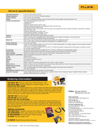 General specifications
Operating temperature         -10 °C to +50 °C (14 °F to 122 °F)
Storage temperature           -20 °C to +50 °C (-4 °F to 122 °F) without batteries
Relative humidity             10 % to 95 % non-condensing
Display                       9.1 cm (3.7 in) diagonal landscape color VGA (640 x 480) LCD with backlight and clear protective cover
Controls and adjustments      User selectable temperature scale (°C/°F)
                              Language selection
                              Time/Date set
                              Emissivity selection (TiR32 and TiR1 only)
                              Reflected background temperature compensation (TiR32 and TiR1 only)
                              Transmission correction (TiR32 only)
                              User selectable hot spot and cold spot, and center point on the image (other custom markers and shapes in SmartView® software)
                              (TiR32 and TiR1 only)
                              Dewpoint temperature alarm (TiR32 only)
                              User selectable backlight: “Full Bright” or “Auto”
                              Information display preference (TiR32 only)
Software                      SmartView® full analysis and reporting software included
Batteries                     TiR32: Two lithium ion rechargeable smart battery packs with five-segment LED display to show charge level
                              TiR1 and TiR: Internal rechargeable battery pack (included)
Battery life                  TiR32: Four+ hours continuous use per battery pack (assumes 50 % brightness of LCD)
                              TiR1 and TiR: Three to four hours continuous use (assumes 50 % brightness of LCD)
Battery charge time           2.5 hours to full charge
AC battery charging           TiR32: Two-bay ac battery charger (110 V ac to 220 V ac, 50/60 Hz) (included), or in-imager charging. AC mains adapters included.
                              Optional 12 V automotive charging adapter.
                              TiR1 and TiR: AC adapter/charger (110 V ac to 220 V ac, 50/60 Hz) (included), charges battery while imager is operating or turned
                              off, ac mains adapters included.
AC operation                  AC operation with included power supply (110 V ac to 220 V ac, 50/60 Hz). AC mains adapters included.
Power saving                  Sleep mode activated after five minutes of inactivity, automatic power off after 30 minutes of inactivity
Safety standards              CSA (US and CAN): C22.2 No. 61010-1-04, UL: UL STD 61010-1 (2nd Edition), ISA: 82.02.01
Electromagnetic compatibility Meets all applicable requirements in EN61326-1:2006
C Tick                        IEC/EN 61326-1
US FCC                        CFR 47, Part 15 Class B
Vibration                     0.03 g2/Hz (3.8 grms), IEC 68-2-6
Shock                         25 g, IEC 68-2-29
Drop                          TiR32: 2 meter (6.5 feet) with standard lens, TiR1 and TiR: 2 meter (6.5 feet)
Size (H x W x L)              TiR32: 27.7 cm x 12.2 cm x 17.0 cm (10.9 in x 4.8 in x 6.7 in), TiR1 and TiR: 26.7 cm x 12.7 cm x 15.2 cm (10.5 in x 5.0 in x 6.0 in)
Weight (battery included)     TiR32 1.05 kg (2.3 lb), TiR1 and TiR: 1.2 kg (2.6 lb)
Enclosure rating              IP54 (protected against dust, limited ingress; protection against water spray from all directions)
Warranty                      Two-years (standard)
Recommended calibration cycle Two-years (assumes normal operation and normal aging)
Supported Languages           Czech, English, Finnish, French, German, Italian, Japanese, Korean, Polish, Portuguese, Russian, Simplified Chinese, Spanish,
                              Swedish, Traditional Chinese, and Turkish




  Ordering information
  FLK-TiR32 9Hz Building Diagnostics Thermal Imager, 9 Hz
  FLK-TiR32 60Hz Building Diagnostics Thermal Imager, 60 Hz
  Included with TiR32 models
  Thermal imager with standard infrared lens; ac power supply and battery pack charger (including
  mains adapters); two, rugged lithium ion smart battery packs; SD memory card; multi-format USB
  memory card reader for downloading images into your computer; SmartView® software with free
  software upgrades for life; rugged, hard carrying case; soft transport bag; adjustable hand strap;                   Fluke. Not just infrared.
  printed users manual; warranty registration card; interactive training DVD.                                                 Infrared you can use.™
  FLK-TiR1 9Hz Thermal Imager
                                                                                                                       Fluke Corporation
  FLK-TiR 9Hz Thermal Imager                                                                                           PO Box 9090, Everett, WA 98206 U.S.A.
  Included with TiR1 and TiR models                                                                                    Fluke Europe B.V.
  Thermal imager with standard infrared lens; ac power supply/battery charger (including mains                         PO Box 1186, 5602 BD
  adapters); SD memory card; multi-format USD memory card reader for downloading images into                           Eindhoven, The Netherlands
  your computer; SmartView® software with free software upgrades for life; rugged, hard carrying                       For more information call:
  case; soft transport bag; adjustable hand strap; printed users manual; warranty registration card;                   In the U.S.A. (800) 443-5853 or
  interactive training DVD.                                                                                            Fax (425) 446-5116
                                                                                                                       In Europe/M-East/Africa +31 (0) 40 2675 200 or
  Optional accessories                                                                                                 Fax +31 (0) 40 2675 222
  FLK-LENS/TELE1 Telephoto Infrared Lens (TiR32 only)                                                                  In Canada (800)-36-FLUKE or
                                                                                                                       Fax (905) 890-6866
  FLK-LENS/WIDE1 Wide-angle Infrared Lens (TiR32 only)                                                                 From other countries +1 (425) 446-5500 or
  TI-CAR-CHARGER Thermal Imager Vehicle Charger                                                                        Fax +1 (425) 446-5116
  TI-VISOR Thermal Imager Visor                                                                                        Web access: http://www.fluke.com
                                                                                                                       ©2009 Fluke Corporation.
                                                                                                                       Specifications subject to change without notice.
  TI-TRIPOD Tripod Mounting Base Accessory                                                                             Printed in U.S.A. 8/2009 3499890D D-EN-N PubID: 11569-eng

                                                                                                                       Modification of this document is not permitted
                                                                                                                       without written permission from Fluke Corporation.

 3 Fluke Corporation      TiR32, TiR1 and TiR Thermal Imagers
 