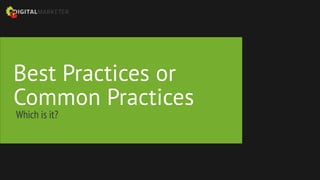 @jtrondeau
Best Practices or
Common Practices
Which is it?
 