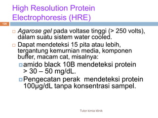 Tutor kimia klinik1231960an 		Isoelectric focusing1990an 		Capillary electrophoresis / teknikotomatis2000 		Electrophoresis microchip multichannel.