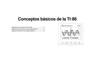 00QWIKST.DOC Texas Instruments Inc Revised: 19/06/97 15:32 Printed: 23/06/97 13:57 Page 1 of 16
Preparación para utilizar la nueva TI-86.....................................2
Realización de operaciones en la pantalla principal ...................3
Dibujo de funciones en la pantalla de gráficos.........................10
F1 F2 F3 F4 F5
M1 M2 M3 M4 M5
TI 86-
Conceptos básicos de la TI-86
 