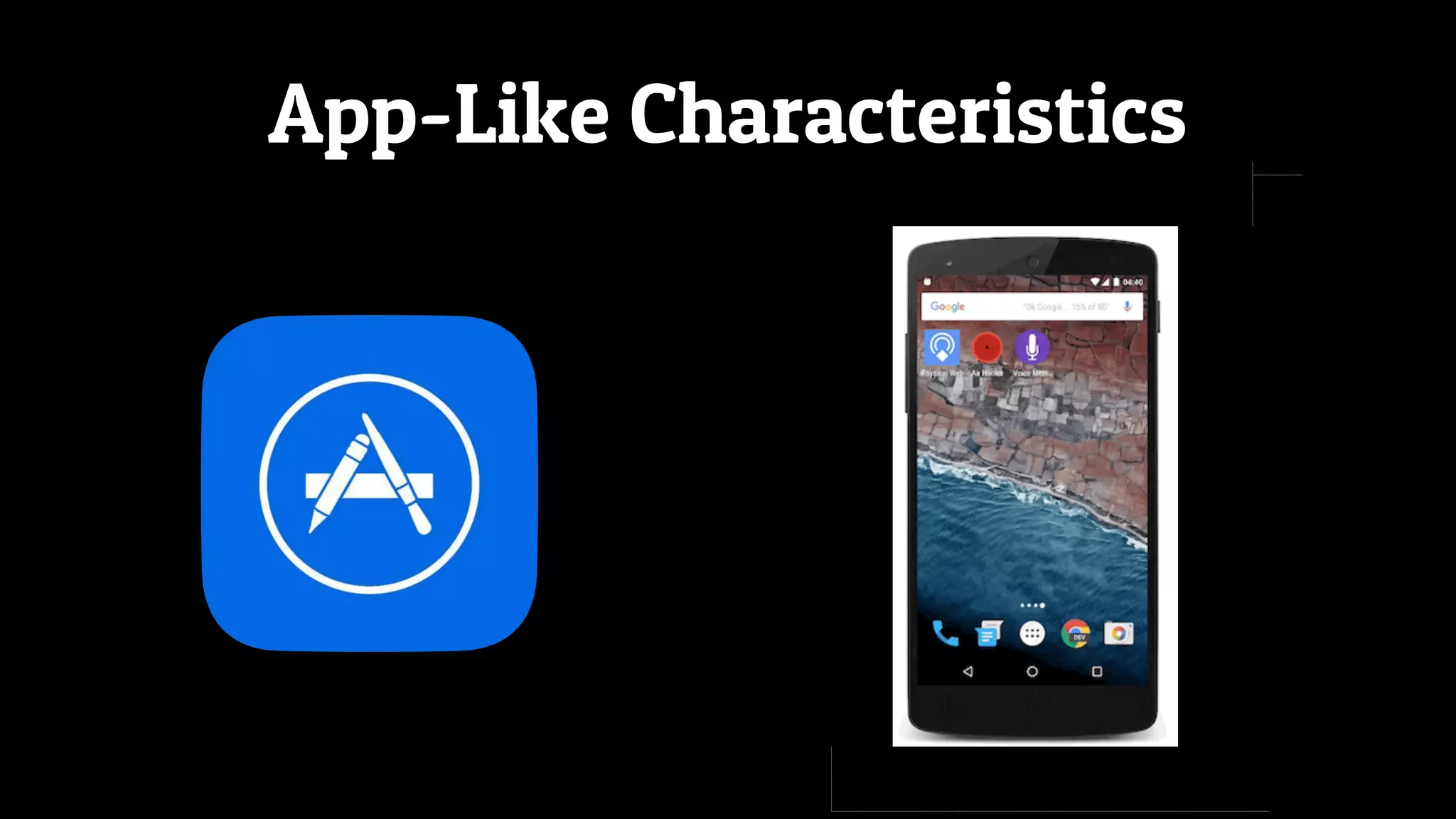 App-Like Characteristics
 