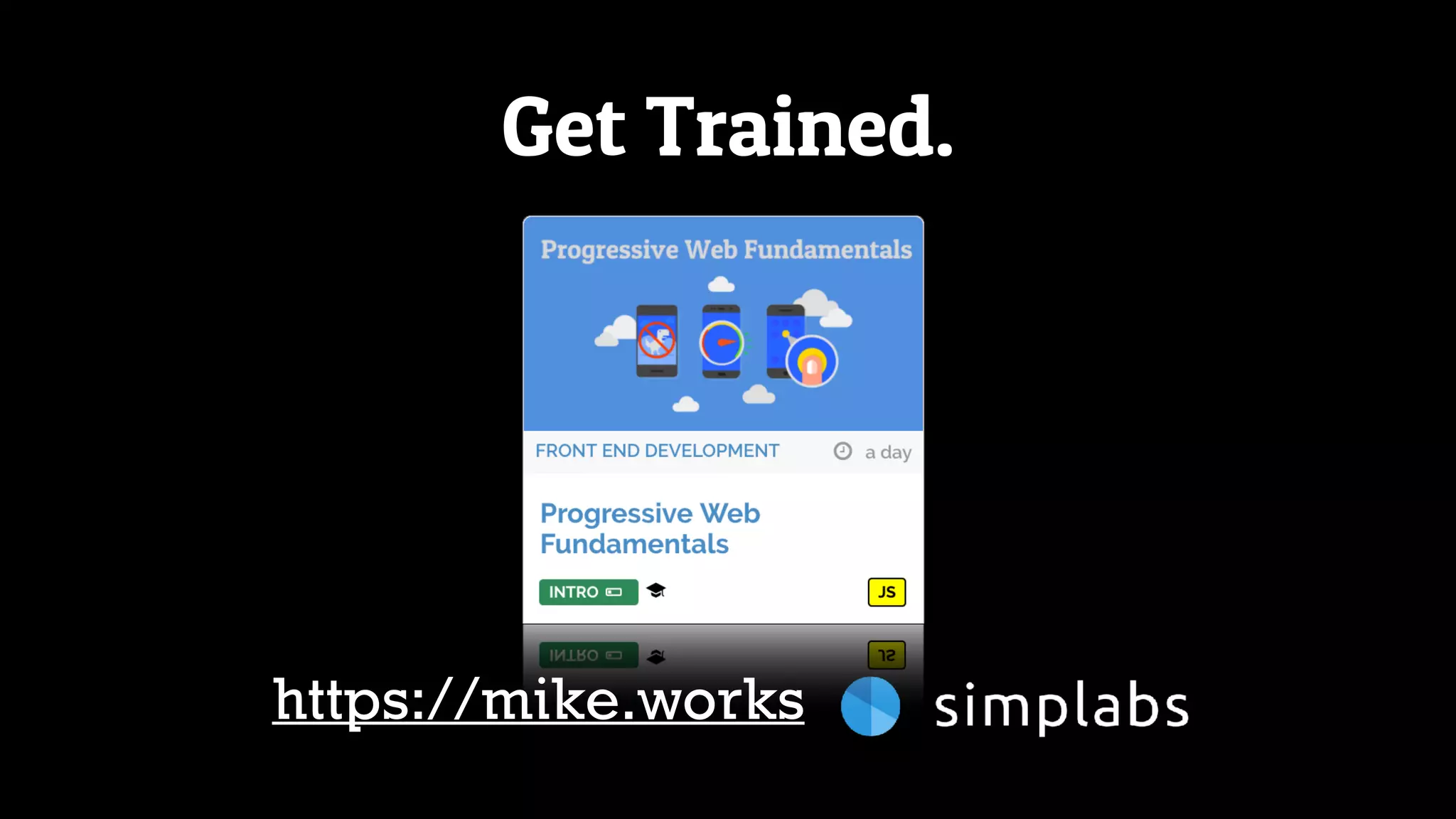 Get Trained.
https://mike.works
 