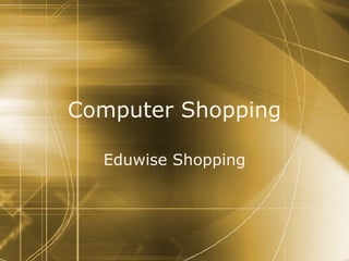 Computer Shopping Eduwise Shopping 