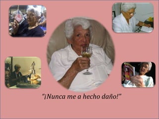 “¡Nunca me a hecho daño!”