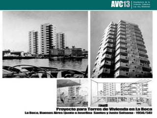 AVC13
Arquitectura de la
Vivienda Colectiva
Cat. Arq. Modanesi
 
