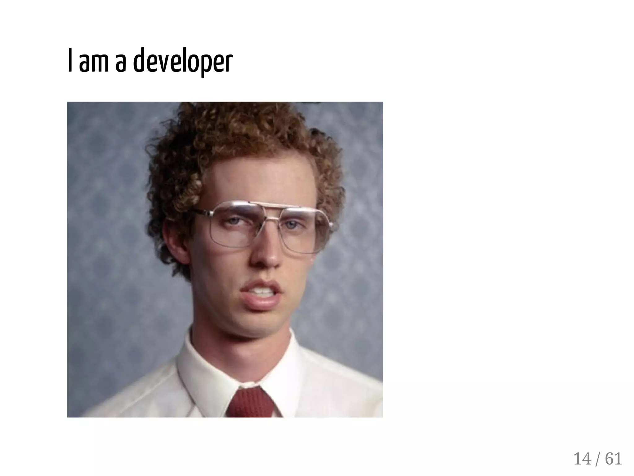 I am a developer
14 / 61
 