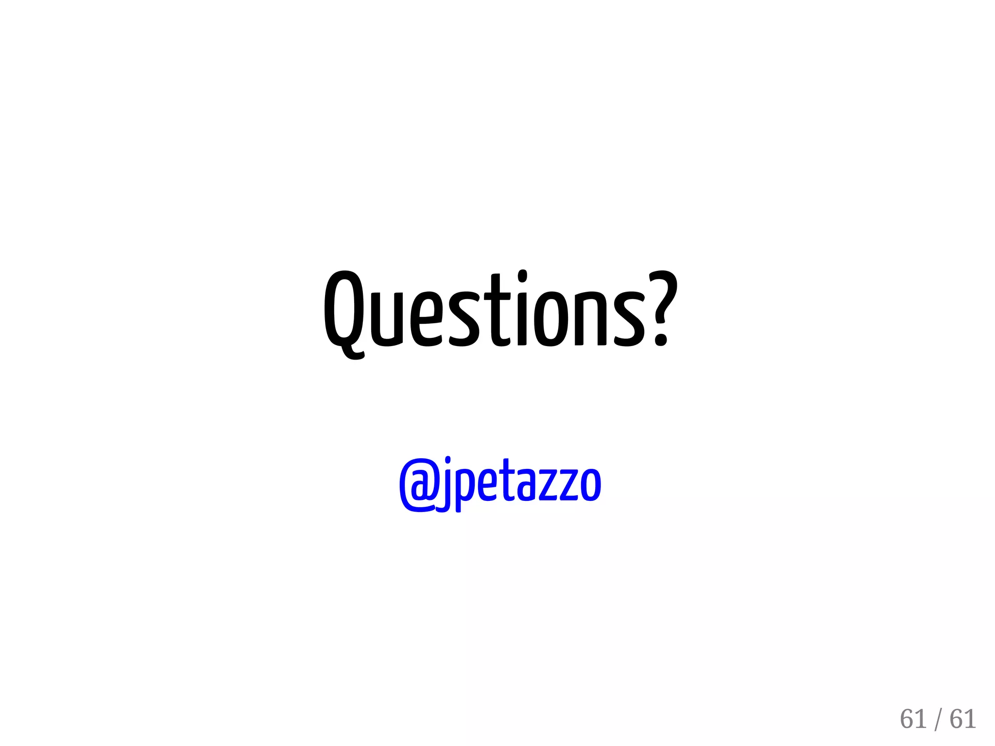 Questions?
@jpetazzo
61 / 61
 