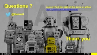 # TIAD@ tiadparis
Thank you
@lbernail
Look at / Fork the code of this demo on github
https://github.com/lbernail/demotiad
Questions ?
 