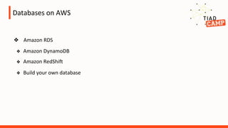 Databases on AWS
❖ Amazon RDS
❖ Amazon DynamoDB
❖ Amazon RedShift
❖ Build your own database
 