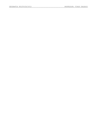 GEOGRAFIA POLÍTICA/2012

PROFESSOR: TIAGO DALESSI

 