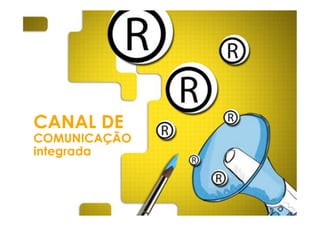 CANAL DE
COMUNICAÇÃO
integrada
 