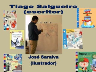Tiago Salgueiro (escritor) José Saraiva (ilustrador) 