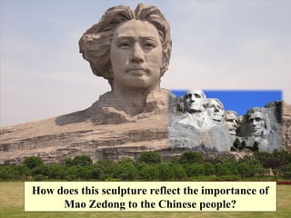 How does this sculpture reflect the importance of
Mao Zedong to the Chinese people?
 