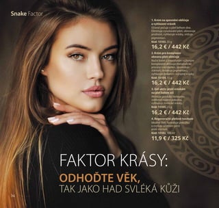34
Snake Factor
ODHOĎTE VĚK,
TAK JAKO HAD SVLÉKÁ KŮŽI
FAKTOR KRÁSY:
1. Krém na zpevnění obličeje
a vyhlazení vrásek
Účinně pečuje o pleť během dne.
Eliminuje vysušování pleti, obnovuje
pružnost, vyhlazuje vrásky, snižuje
pigmentaci.
Kód: 15103, 55 g
16,2 € / 442 Kč
2.Krém pro komplexní
obnovu pleti obličeje
Noční krém s intenzivním výživným
komplexem aktivuje metabolické
procesy v epidermis, zpomaluje
stárnutí, redukuje pigmentaci,
vyhlazuje dokonce i výrazné vrásky.
Kód: 15104, 55 g
16,2 € / 442 Kč
3. Gel-aktiv proti vráskám
na pleť kolem očí
Aktivuje produkci kolagenu,
viditelně vypíná pokožku,
vyhlazuje mimické vrásky.
Kód: 15105, 25 g
16,2 € / 442 Kč
4. Regenerační pleťové tonikum
Ideálně čistí, hydratuje pokožku
a zvyšuje účinnost péče
proti stárnutí.
Kód: 15102, 100 ml
11,9 € / 325 Kč
34
 