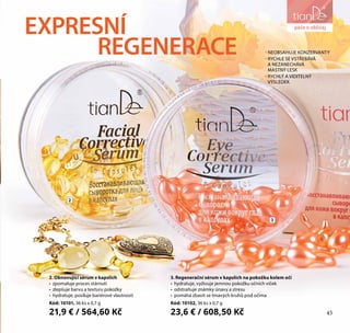 45
péče o obličej
EXPRESNÍ
REGENERACE - NEOBSAHUJE KONZERVANTY
- RYCHLE SE VSTŘEBÁVÁ
A NEZANECHÁVÁ
MASTNÝ LESK
- RYCHLÝ A VIDITELNÝ
VÝSLEDEK
3. Regenerační sérum v kapslích na pokožku kolem očí
•	 hydratuje, vyživuje jemnou pokožku očních víček
•	 odstraňuje známky únavy a stresu
•	 pomáhá zbavit se tmavých kruhů pod očima
Kód: 10102, 36 ks х 0,7 g
23,6 € / 608,50 Kč
2. Obnovující sérum v kapslích
•	 zpomaluje proces stárnutí
•	 zlepšuje barvu a texturu pokožky
•	 hydratuje, posiluje bariérové vlastnosti
Kód: 10101, 36 ks х 0,7 g
21,9 € / 564,60 Kč
2
3
péče o obličej
45
 
