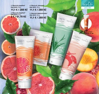 83
péče o obličej
5
43
2
péče o tělo
83
2. Tělovásůl„Grapefruit“
Kód: 30222, 380 g
11,1 € / 288 Kč
3. Tělova sůl„Grapefruit“
Kód: 30224, 50 g
2 € / 51,70 Kč
5. Tělovásůl„Medovábroskev“
Kód: 30213, 380 g
11,1 € / 288 Kč
4. Tělová sůl „Zelený čaj“
Kód: 30215, 380 g
11,1 € / 288 Kč
Žádná
„pomerančová kůže“
ani ochablost! Viz str. 89
 