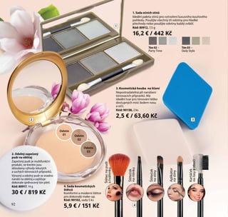 92
Štěteček
nartěnku
Aplikátor
nastíny
Kartáček
nařasyaobočí
Štětecnapudr
atvářenku
Štěteček
nastíny
2 3
4
1
1. Sada očních stínů
Ideální paleta stínů pro vytvoření luxusního kouřového
pohledu. Použijte všechny tři odstíny pro hladké
přechody nebo použijte odstíny každý zvlášť.
Kód: 80912, 7,5 g
16,2 € / 442 Kč
4. Sada kosmetických
štětců
Komfortní a moderní štětce
pro dokonalý make-up.
Kód: 90102, sada 5 ks
5,9 € / 151 Kč
Tón 02 –
Party Time
Tón 03 –
Daily Style
2. Odolný zapečený
pudr na obličej
Zapečený pudr je multifunkční
produkt, ve kterém jsou
skloubeny výhody tekutých
a suchých tónovacích přípravků.
Výrazný a odolný pudr se snadno
nanáší na obličej a zajišťuje
dokonale sjednocený tón pleti.
Kód: 80917, 14 g
30 € / 819 Kč
Odstín
01 Odstín
02
Odstín
03
92
3. Kosmetická houba na líčení
Nepostradatelná při nanášení
tónovacích přípravků. Má
ideální tvar pro tónování těžko
dostupných míst (kolem nosu
a očí).
Kód: 90138, 2 ks
2,5 € / 63,60 Kč
 