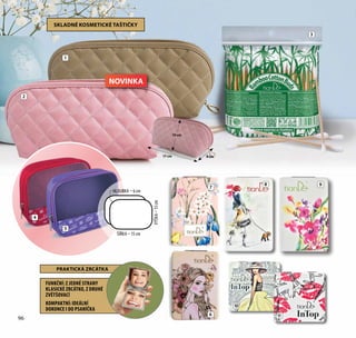 96
3
8
10
9
11
1
2
SKLADNÉ KOSMETICKÉ TAŠTIČKY
PRAKTICKÁ ZRCÁTKA
FUNKČNÍ: Z JEDNÉ STRANY
KLASICKÉ ZRCÁTKO, Z DRUHÉ
ZVĚTŠOVACÍ
KOMPAKTNÍ: IDEÁLNÍ
DOKONCE I DO PSANÍČKA
10 cm
17 cm 9 cm
6
7
4
5
HLOUBKA – 6 cm
ŠÍŘKA – 15 cm
VÝŠKA–13cm
96
NOVINKA
 