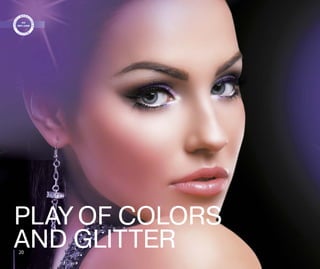 20
PLAY OF COLORS
AND GLITTER
 