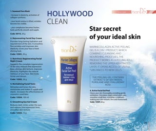 CLEAN
HOLLYWOOD
Star secret
of your ideal skin
6. Active Facial Gel Peel
Cleans your skin thoroughly, providing gentle
exfoliation. Stimulates regeneration processes,
smoothes small lines, smoothes complexion
making your skin smooth, firm and moisturized.
Code: 13507, 80 g
THE PEELING GEL CONTAINS
EXTRACTS OF SEA WEEDS,
PURSLANE AND HYALURONIC
ACID.
6. Ac
Clean
exfo
smoo
maki
Code
T
PU
MARINECOLLAGEN ACTIVE PEELING
GEL IS A 2 IN 1 PRODUCT, WHICH
COMBINES CLEANSING AND
NOURISHING PROCESSES. THE
PRODUCT WORKS AS A PEELING ROLL:
REMOVING THE UPPER KERATINIZED
LAYER, IT OPENS ACCESS OF USEFUL
SUBSTANCES TO NEW CELLS.
29
face care1. Seaweed Face Mask
- Increase in elasticity, activation of
collagen synthesis;
- your facial contour is lifted, wrinkles
become less visible;
- your complexion becomes fresher,
looks perfectly smooth and supple.
Code: 50113, 30 g
2. Rejuvenating Facial Day Cream
Provides long-lasting hydration and
nourishment of the skin. It smoothes
fine wrinkles and improves skin
elasticity. Gives your face a fresh
shining look.
Code: 13501, 30 g
3. Nutritious Regenerating Facial
Night Cream
Supports the complete regeneration
of the skin; reduces fine expression
lines, plumps skin texture, improves
elasticity, highlights the natural
contours of your face. Skin looks
firmer and denser.
Code: 13502, 30 g
4. Revitalizing Facial Tonic
Refreshes and tones the skin,
moisturizes and makes it supple and
elastic. Increases the effectiveness of
cosmetics used later.
Code: 13504, 100 ml
5. Smoothing Eye Gel Cream
Reduces dark circles under the eyes
and reduces fine expression lines,
smoothes skin texture.
Code: 13503, 15 g
6
 