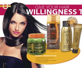 7272
GIVE YOUR HAIR
 REJUVENATES THE SCALP CELLS;
 PREVENTS HAIR LOSS;
 SATURATES THE HAIR WITH VITAMINS
AND MICROELEMENTS
GINSENG – THE ROOT OF LIFE
1
2
3
WILLINGNESS TO
 