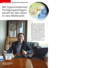 ■
ëGuan (Hebei)
210 TELE-audiovision International — The World‘s Largest Digital TV Trade Magazine — 07-08/2013 — www.TELE-audiovision.com
Thumbs up! für General Manager
Bang Xian Peng. Zusammen mit
seinem Bruder Bang Xin Peng hat
er Tianditong gegründet.
Mit hypermodernen
Fertigungsanlagen
bereit für den Start
in den Weltmarkt
Spiegelhersteller Tianditong, ChinaFirmen Report
Die Zeiten, in denen viele fleißi-
ge Mitarbeiter viele Produkte schnell
herstellen sind langsam Vergangen-
heit. Auf jeden Fall beim chinesischen
Spiegel- und Antennenhersteller Tian-
ditong. Denn dort befindet sich eine
der modernsten Fertigungsanlagen für
Satellitenspiegel. Fast alles wird hoch-
effektiv mit Maschinen hergestellt und
bei den wenigen Bauteilen, die noch
manuell hergestellt werden, ist bereits
abzusehen, dasss sie demnächst von
Maschinen hergestellt. So kommt es,
dass Tianditong mit weniger als 300
Mitarbeitern um die 3 Millionen Spiegel
im Jahr herstellen kann. Eine enorme
Menge, sodaß wir uns entschieden, die-
se Firma näher anzuschauen.
Unser erster Schritt führt uns nach
Beijing in ein kleines Büro. Hier arbei-
 