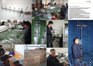 1
2
3
4
5
6
7
8 9
218 219TELE-audiovision International — The World‘s Largest Digital TV Trade Magazine — 07-08/2013 — www.TELE-audiovision.com www.TELE-audiovision.com — 07-08/2013 — TELE-audiovision International — 全球发行量最大的数字电视杂志
Antennen Produktion
1. Nicht nur Satellitenspiegel stellt Tianditong her, sondern auch terrest-
rische Antennen. Hier ein kleines Modell für den UHF-Empfang.
2. Die Yagi-Elemente werden montiert.
3. Die Befestigungsteile werden vormonntiert.
4. Die Mitarbeiter verpacken die kleine UHF-Antenne
5. So verpackt gelangt die kleine Antenne zum Kunden
6. Fertig: in jedem Karton befinden sich 50 der kleinen UHF-Antennen
7. Stimmt auch alles? Ingenieur Bi Dong Tian vom Technikteam über-
prüft eine der kleinen UHF-Antennen.
8. Er leitet das Technikteam. Mit 70 Jahren ist Chefingenieur Qin Ling
Jiao der erfahrenste im Bereich Antennentechnik
9. Chefingenieur Qin Ling Jiao im Hochfrequnzmessraum. Der Raum
ist 14m lang und 7m breit. Hier werden die Antennen unter Idealbedin-
gungen getestet, um z.B. die Daten für das Technische Merkblatt zu
erstellen.
 