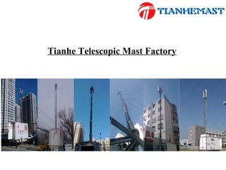 Tianhe Telescopic Mast Factory
 