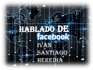 Hablado de
Iván
Santiago
Heredia
 