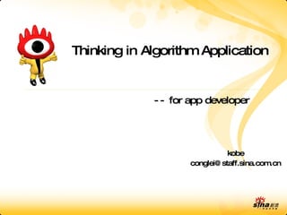 kobe [email_address] Thinking in Algorithm Application --  for app developer 