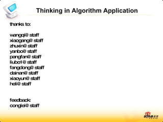 Thinking in Algorithm Application thanks to: [email_address] [email_address] [email_address] [email_address] [email_address] [email_address] [email_address] [email_address] [email_address] [email_address] feedback: [email_address] 