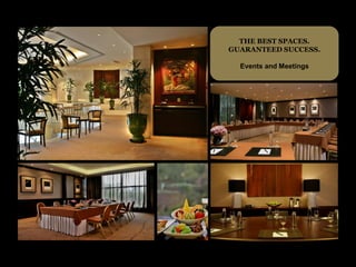 THE BEST SPACES.
GUARANTEED SUCCESS.

  Events and Meetings
 