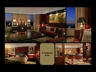 Presidential
   Suite
 
