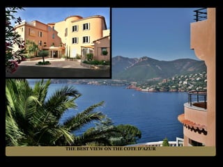 THE BEST VIEW ON THE COTE D’AZUR
 